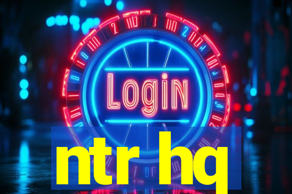 ntr hq